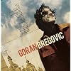 Welcome to Bregovic: The Best of Goran Bregovic