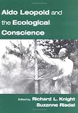 Aldo Leopold and the Ecological Conscience