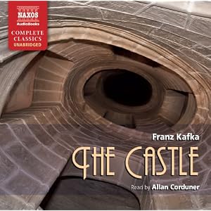 Castle, The (Naxos Complete Classics) by Franz Kafka