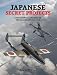 Japanese Secret Projects: Experimental Aircraft of the IJA and IJN 1939-1945