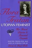 Flora Tristan, Utopian Feminist: Her Travel Diaries and Personal Crusade