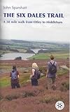 The six dales trail : a 38 mile walk from Otley to Middleham