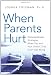 When Parents Hurt: Compassionate Strategies When You and Your Grown Child Don't Get Along