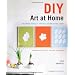 DIY Art at Home: 28 Simple Projects for Chic Decor on the Cheap