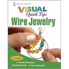 Wire Jewelry VISUAL Quick Tips