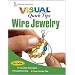 Wire Jewelry VISUAL Quick Tips