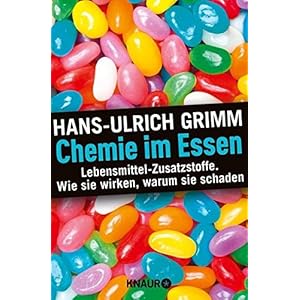 Chemie im Essen: Lebensmittel-Zusatzstoffe. Wie sie wirken, warum sie schaden