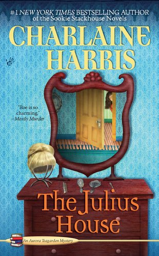 The Julius House (Aurora Teagarden Mysteries, Book 4), by Charlaine Harris