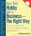 Turn Your Hobby Into a Business -- The Right Way: Tax and Legal Tips to Avoid IRS Problems