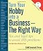 Turn Your Hobby Into a Business -- The Right Way: Tax and Legal Tips to Avoid IRS Problems (Self-Counsel Business)