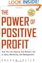 The Power of Positive Profit: How You Can Improve Any Bottom Line in Sales, Marketing, and Management with MoneyMath