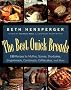 The Best Quick Breads: 150 Recipes for Muffins, Scones, Shortcakes, Gingerbreads, Cornbreads, Coffeecakes, and More
