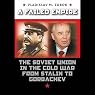 A Failed Empire: The Soviet Union in the Cold War from Stalin to Gorbachev