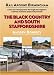 The Black Country and South Staffordshire: A Line-by -line Journey Through the Region's Railway Stations Past and Present (Rail Around Birmingham)
