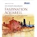 Die Kunst-Akademie. Faszination Aquarell: Landschaften aus Licht und Farbe