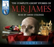 The Complete Ghost Stories of M.R. James (Volume One): 1