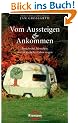 Vom Aussteigen und Ankommen: Besuche bei Menschen, die ein einfaches Leben wagen