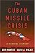 The Cuban Missile Crisis: A Concise History