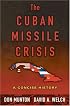 The Cuban Missile Crisis: A Concise History