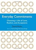 Everyday Commitments: Choosing a Life of Love, Realism, and Acceptance