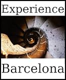 Experience Barcelona: a travel guide (2010)