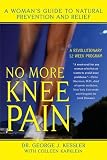 No More Knee Pain: A Woman's Guide to Natural Prevention and Relief