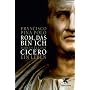 Rom, das bin ich: Marcus Tullius Cicero. Ein Leben von Francisco Pina Polo