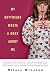 My Boyfriend Wrote a Book About Me: And Other Stories I Shouldn't Share with Acquaintances, Coworkers, Taxi drivers, Assistants, Job Interviewers,...