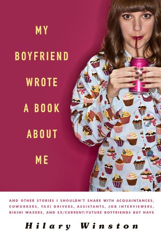 My Boyfriend Wrote a Book About Me: And Other Stories I