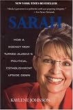 Sarah: How a Hockey Mom Turned Alaska's Political Establishment Upside Down