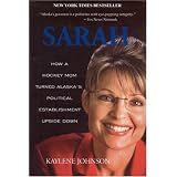 Sarah: How a Hockey Mom Turned Alaska's Political Establishment Upside Down
