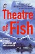 Theatre of Fish: Travels Through Newfoundland and Labrador