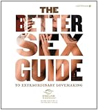 The Better Sex Guide to Extraordinary Lovemaking