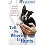 Tell Me Where it Hurts: A Day of Humour, Healing and Hope in My Life as a Vet