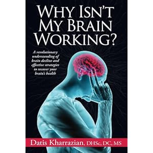 Why Isn't My Brain Working?: A revolutionary understanding of brain decline and effective strategies to recover your brain's health
