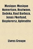 Musique: Musique Numrise, Heatwave, Dodeka, Ral Barboza, Jonas Kerlund, Eksplorersz, Aphrodite-
