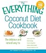 The Everything Coconut Diet Cookbook: The delicious and natural way to, lose weight fast, boost energy, improve digestion, reduce inflammation and get healthy for life (Everything Series)