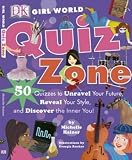 Girl world quiz zone : 50 quizzes to unravel your future, reveal your style, and discover the inner you