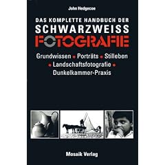 Das komplette Handbuch der Schwarz - Wei� - Fotografie
