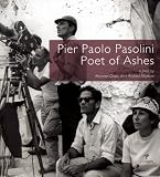 Pier Paolo Pasolini, Poet of Ashes