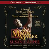 The Magic Maker: A Portrait of John Langstaff Creator of the Christmas Revels | [Susan Cooper]