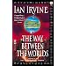 The Way Between the Worlds: Volume 4 of the View From the Mirror