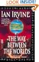 The Way Between the Worlds: Volume 4 of the View From the Mirror