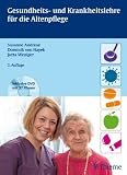 Gesundheits- und Krankheitslehre f&uuml;r die Altenpflege