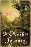 Hobbit Journey, A: Discovering the Enchantment of J. R. R. Tolkien's Middle-earth