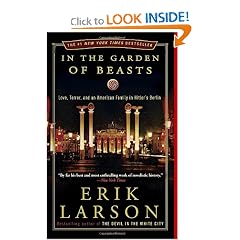 In the Garden of Beasts: Love, Terror, and an American Family in Hitler's Berlin by Erik Larson