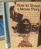 How To SHoot a Movie Story