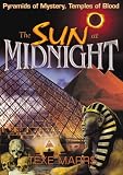 The Sun at Midnight: Pyramids of Mystery, Temples of Blood