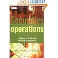 Securities Operations: A Guide to Trade and Position Management by Michael Simmons