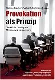 Provokation als Prinzip: Die NPD im Landtag von Mecklenburg-Vorpommern - Mathias Brodkorb, Toralf Staud, Andrea R&ouml;pke, Thomas Niehoff, Volker Schlotmann, Erwin Sellering, Arne Lehmann, Julian Barlen, Kai Langer
